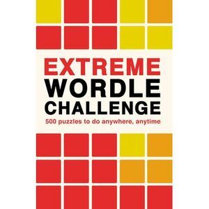 Extreme Wordle Challenge: 500 Puzzles to Do Anywhere, Anytime -- Ivy Press